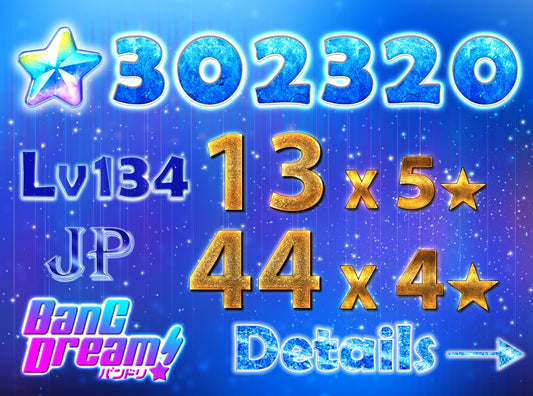 BanG Dream JP Lv134【13 x5⭐️】💎302,320 Gems💎44 x4⭐️ Bandori starter【INSTANT SEND】